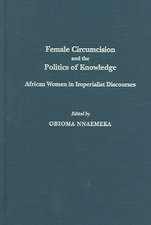 Female Circumcision and the Politics of Knowledge: African Women in Imperialist Discourses