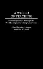 A World of Teaching: Personal Journeys Through the World's English-Speaking Classrooms