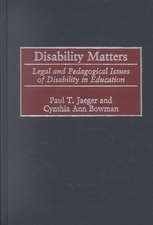 Disability Matters: Legal and Pedagogical Issues of Disability in Education