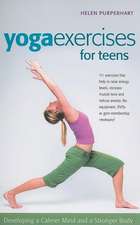 Yoga Exercises for Teens: Developing a Calmer Mind and a Stronger Body