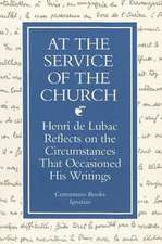 At the Service of the Church: Henri de Lubac Reflects on the Circumstances That Occasioned His Writings