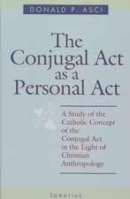 The Conjugal Act as Personal Act: A Study of the Catholic Concept of the Conjugal Act in the Light of Christian Anthropology