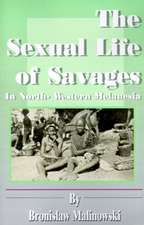 The Sexual Life of Savages: In North-Western Melanesia