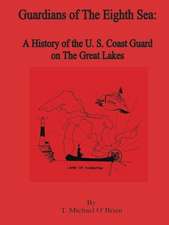 Guardians of the Eighth Sea: A History of the U.S. Coast Guard on the Great Lakes