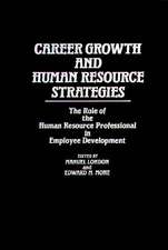 Career Growth and Human Resource Strategies: The Role of the Human Resource Professional in Employee Development