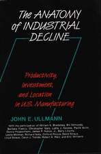 The Anatomy of Industrial Decline: Productivity, Investment, and Location in U.S. Manufacturing