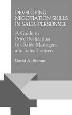 Developing Negotiation Skills in Sales Personnel: A Guide to Price Realization for Sales Managers and Sales Trainers