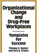 Organizational Change and Drug-Free Workplaces: Templates for Success