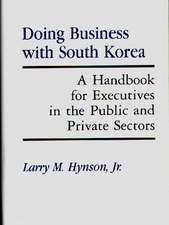 Doing Business with South Korea: A Handbook for Executives in the Public and Private Sectors