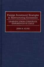 Foreign Investment Strategies in Restructuring Economies: Learning from Corporate Experiences in Chile