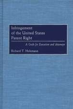 Infringement of the United States Patent Right: A Guide for Executives and Attorneys