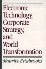 Electronic Technology, Corporate Strategy, and World Transformation