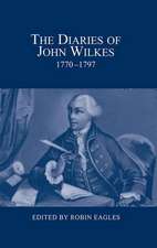 The Diaries of John Wilkes, 1770–1797