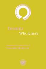 Towards Wholeness: Translations and Commentary by the Venerable Myokyo-ni