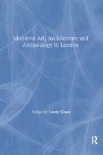 Mediaeval Art, Architecture and Archaeology in London