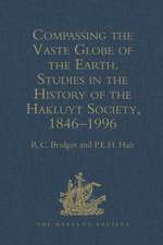 Compassing the Vaste Globe of the Earth: Studies in the History of the Hakluyt Society, 1846–1996