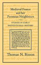 Medieval France and Her Pyrenean Neighbours: Studies in Early Institutional History