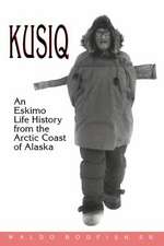 Kusiq: An Eskimo Life History from the Arctic Coast of Alaska.