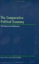 The Comparative Political Economy of Industrial Relations