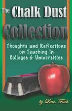 The Chalk Dust Collection: Thoughts and Reflections on Teaching in Colleges & Universities