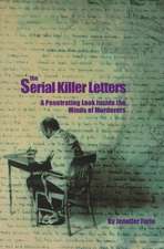 The Serial Killer Letters: A Penetrating Look Inside the Minds of Murderers