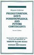 Predestination, God's Foreknowledge, And Future Contingents: 2nd Edition