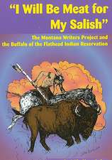 I Will Be Meat for My Salish: The Buffalo and the Montana Writers Project Interviews on the Flathead Indian Reservation