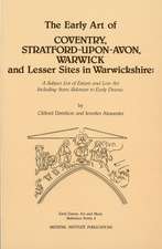 The Early Art of Conventry, Stratford-Upon-Avon, Warwick, and Lesser Sites in Warwickshire