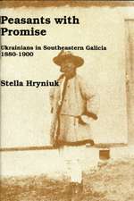 Peasants with Promise: Ukrainians in Southeastern Galicia, 1880-1900