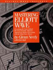 Mastering Elliott Wave: The First Scientific, Objective Approach to Market Forecasting with the Elliott Wave Theo