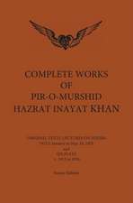 Complete Works of Pir-O-Murshid Hazrat Inayat Khan: January to May 24 and Six Plays c. 1912 to 1926