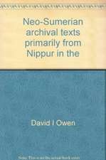 Neo-Sumerian Archival Texts Primarily from Nippur in the University Museum, the Oriental Institute and the Iraq Museum