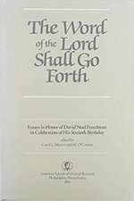 The Word of the Lord Shall Go Forth – Essays in Honor of David Noel Freedman in Celebration of His Sixtieth Birthday