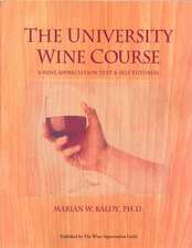 The University Wine Course: A Wine Appreciation Text & Self Tutorial