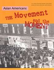 Asian Americans: The Movement and the Moment