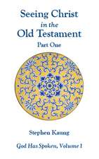 Seeing Christ in the Old Testament (Part One): God Has Spoken, Volume I