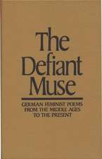 The Defiant Muse: German Feminist Poems from the Middl: A Bilingual Anthology