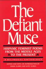 The Defiant Muse: Hispanic Feminist Poems from the Mid: A Bilingual Anthology