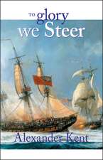 To Glory We Steer: The Richard Bolitho Novels