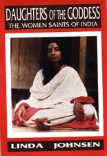 Daughters of the Goddess: The Women Saints of India