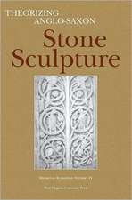 THEORIZING ANGLO-SAXON STONE SCULPTURE