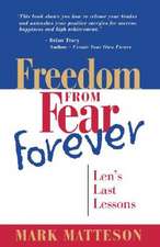 Freedom from Fear Forever: Len's Last Lessons