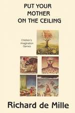 Put Your Mother on the Ceiling: Children's Imagination Games