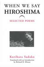 When We Say “Hiroshima”: Selected Poems