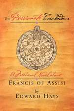 The Passionate Troubadour: A Medieval Novel about Francis of Assisi