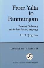 From Yalta to Panmunjom – Truman`s Diplomacy and the Four Powers, 1945–1953