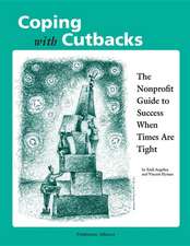 Coping with Cutbacks: The Nonprofit Guide to Success When Times Are Tight