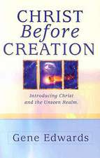 Christ Before Creation: Introducing Christ and the Unseen Realm