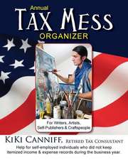 Annual Tax Mess Organizer for Writers, Artists, Self-Publishers & Craftspeople: Help for Self-Employed Individuals Who Did Not Keep Itemized Income &