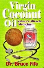 Virgin Coconut Oil: Nature's Fmiracle Medicine